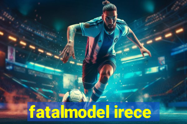 fatalmodel irece